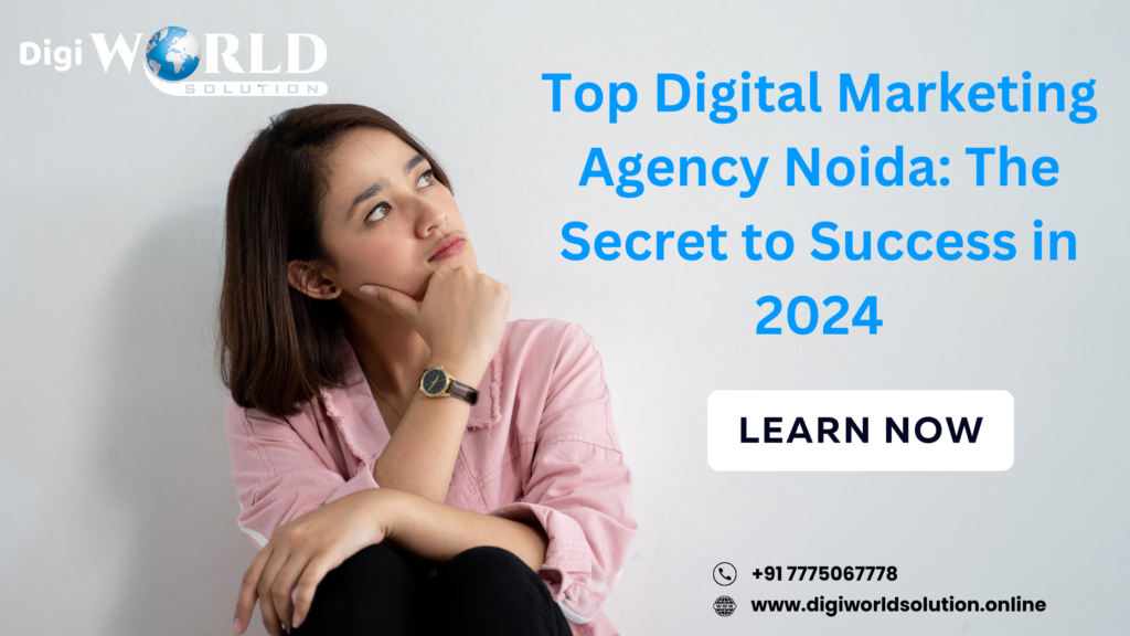 Top Digital Marketing Agency Noida: The Secret to Success in 2024
